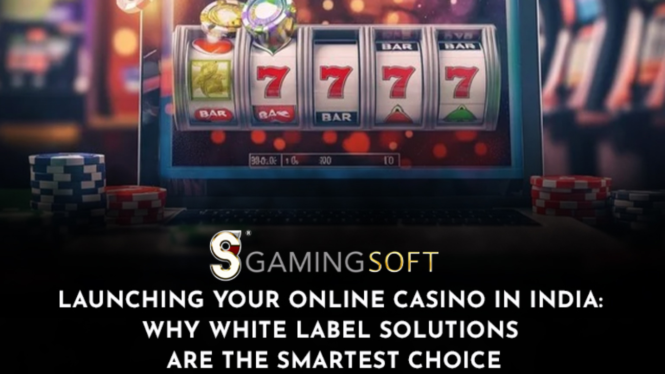 Launching Your Online Casino in India: Why White Label Solutions are the Smartest Choice