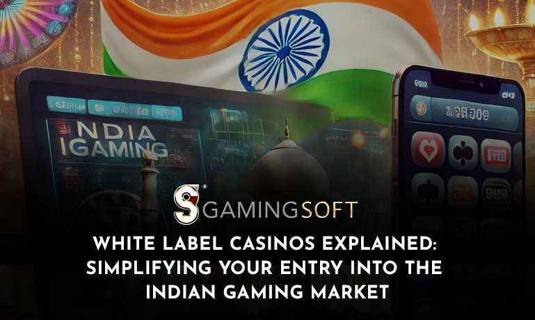 White Label Casinos Explained: Simplifying Your Entry into the Indian Gaming Market